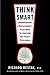 Think Smart: A Neuroscientist's Prescription for Improving Your Brain's Performance