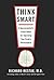 Think Smart: A Neuroscientist's Prescription for Improving Your Brain's Performance