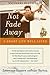 Not Fade Away : A Short Life Well Lived