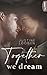 Together we dream: Eine berührende und tiefsinnige College-Lovestory (Together-Romance-Reihe 1) (German Edition)