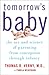 Tomorrow's Baby: The Art and Science of Parenting from Conception through Infancy