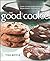 The Good Cookie: Over 250 delicious recipes, from simple to sublime