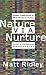 Nature Via Nurture : Genes,...