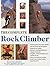 The Complete Rock Climber: The complete practical handbook on rock climbing from first steps to advanced rescue techniques, shown in over 600 clear and informative photographs
