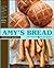 Amy's Bread, Revised and Updated: Artisan-style breads, sandwiches, pizzas, and more from New York City's favorite bakery