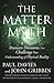 The Matter Myth: Dramatic Discoveries that Challenge Our Understanding of Physical Reality