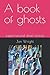 A Book of Ghosts: supernatu...