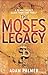 Moses Legacy