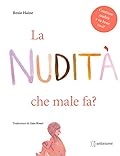 LA NUDITA' CHE MALE FA?