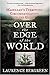 Over the Edge of the World: Magellan's Terrifying Circumnavigation of the Globe (P.S.)