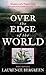 Over the Edge of the World: Magellan's Terrifying Circumnavigation of the Globe