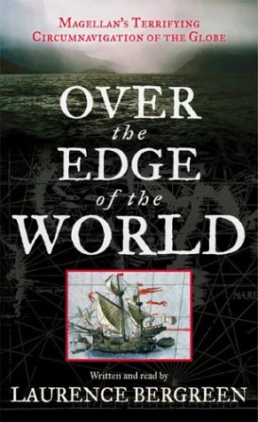Over the Edge of the World: Magellan's Terrifying Circumnavigation of the Globe