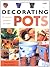 Decorating Pots: 25 Creative Projects to Make