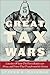 The Great Tax Wars : Lincoln to Wilson--The Fierce Battles over Money and Power That Transformed the Nation
