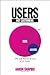 Users, Not Customers: Who Really Determines the Success of Your Business
