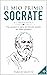 Il mio primo SOCRATE (e i presocratici): Vita, pensiero e opere del filosofo martire del libero pensiero (Collana incontri filosofici Vol. 1) (Italian Edition)