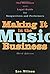 Making It in the Music Business: The Business and Legal Guide for Songwriters and Performers