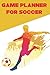Game Planner For Soccer: Th...