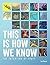 This Is How We Know: The In...