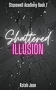 Shattered Illusion (Stonewell Academy, #1)