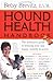 Hound Health Handbook: The Definitive Guide to Keeping Your Dog Happy, Healthy & Active