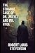 The Strange Case of Dr. Jekyll and Mr. Hyde