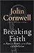 Breaking Faith: The Pope, the People, and the Fate of Catholicism