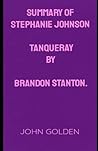SUMMARY 0F STEPHANIE JOHNSON TANQUERAY BY BRANDON STANTON SUMMARY 0F STEPHANIE JOHNSON TANQUERAY BY BRANDON STANTON