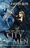 Miss Eve and the City of Men by David Parker-Ross