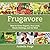 Frugavore: How to Grow Organic, Buy Local, Waste Nothing, and Eat Well