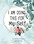 I am Doing This for Myself:...