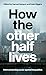 How the other half lives: I...