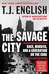 The Savage City: Race, Murder, and a Generation on the Edge