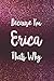 Because I'm Erica Thats Why by Erica