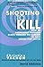 Shooting to Kill: How an Independent Producer Blasts Through the Barriers to Make Movies that Matter