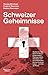 Schweizer Geheimnisse: Wie Banker das Geld von Steuerhinterziehern, Foltergenerälen, Diktatoren und der katholischen Kirche versteckt haben - mit Hilfe der Politik
