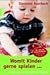 Womit Kinder gerne spielen...