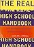 The Real High School Handbook: How to Survive, Thrive, and Prepare for What's Next