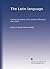 The Latin language: A historical outline of its sounds, inflections, and syntax