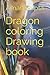 Dragon coloring Drawing book
