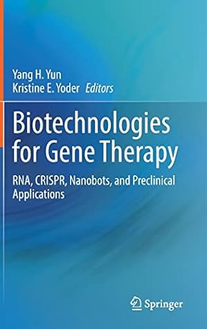 Biotechnologies for Gene Therapy: RNA, CRISPR, Nanobots, and Preclinical Applications