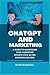 ChatGPT for Marketing: A Gu...