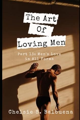 The Art of Loving Men Part 13: Men's Love in All Forms (Loving Gay)