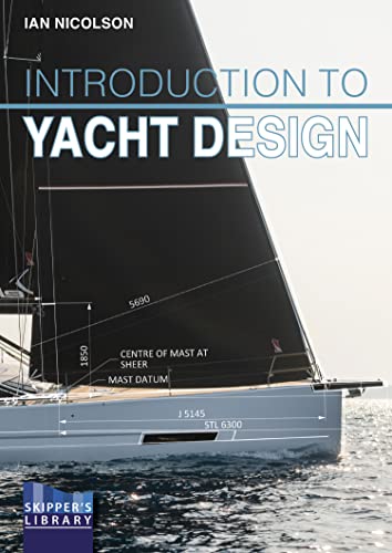 Introduction to Yacht Design: For boat owners, buyers, students & novice designers (Skipper's Library Book 6)