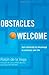 Obstacles Welcome: How to Turn Adversity into Advantage in Business and in Life