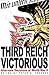 Third Reich Victorious: The Alternate Decisions of World War II