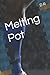 Melting Pot