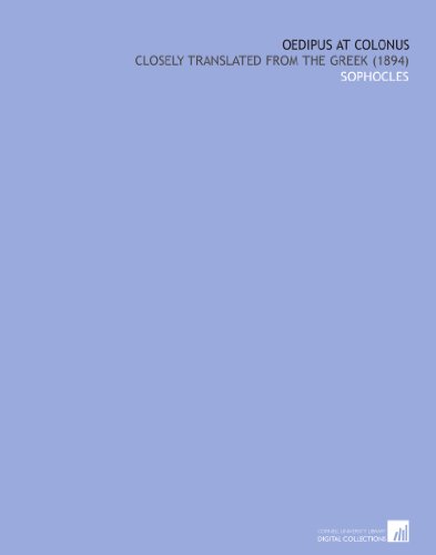 Oedipus at Colonus: Closely Translated From the Greek