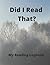 Did I Read That?: My Readin...