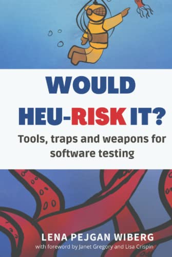 Would Heu-risk it?: Tools, traps and weapons for Software Testing (Hardcover)